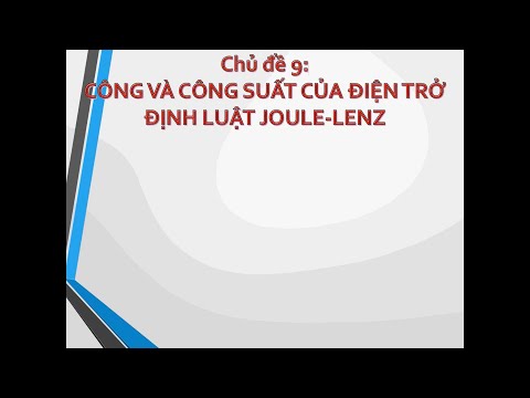 Chủ đề 9 CÔNG SUẤT ĐỊNH LUẬT JOULE LENZ