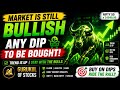 Market is still bullish so any dip to be bought