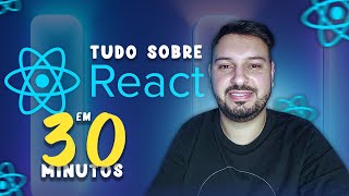 TUDO o que você precisa saber sobre REACT em 30 minutos! | Startdevjs