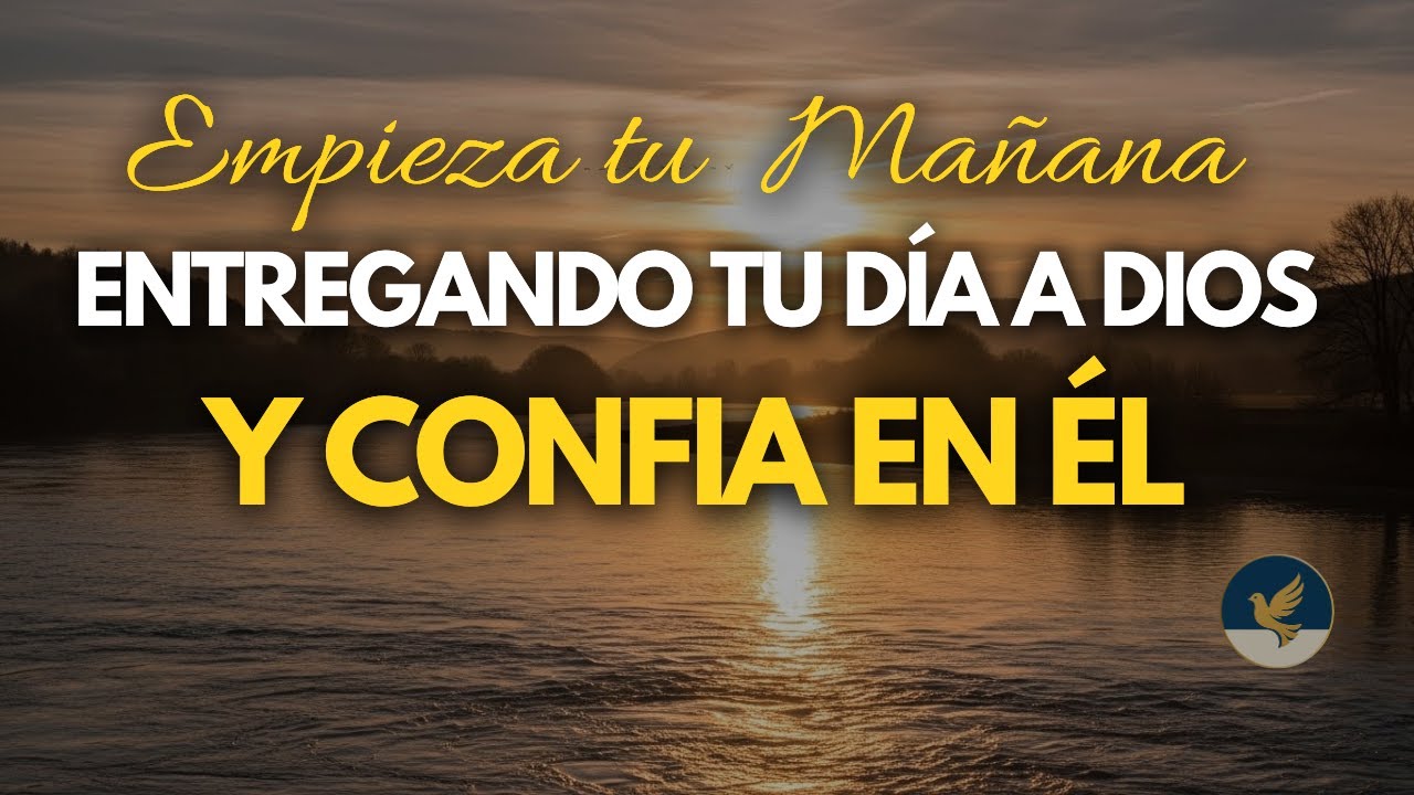 ✨ ENTREGO MI DÍA CON GRATITUD A DIOS | Oración Matutina Poderosa de Fe y Entrega  🙏
