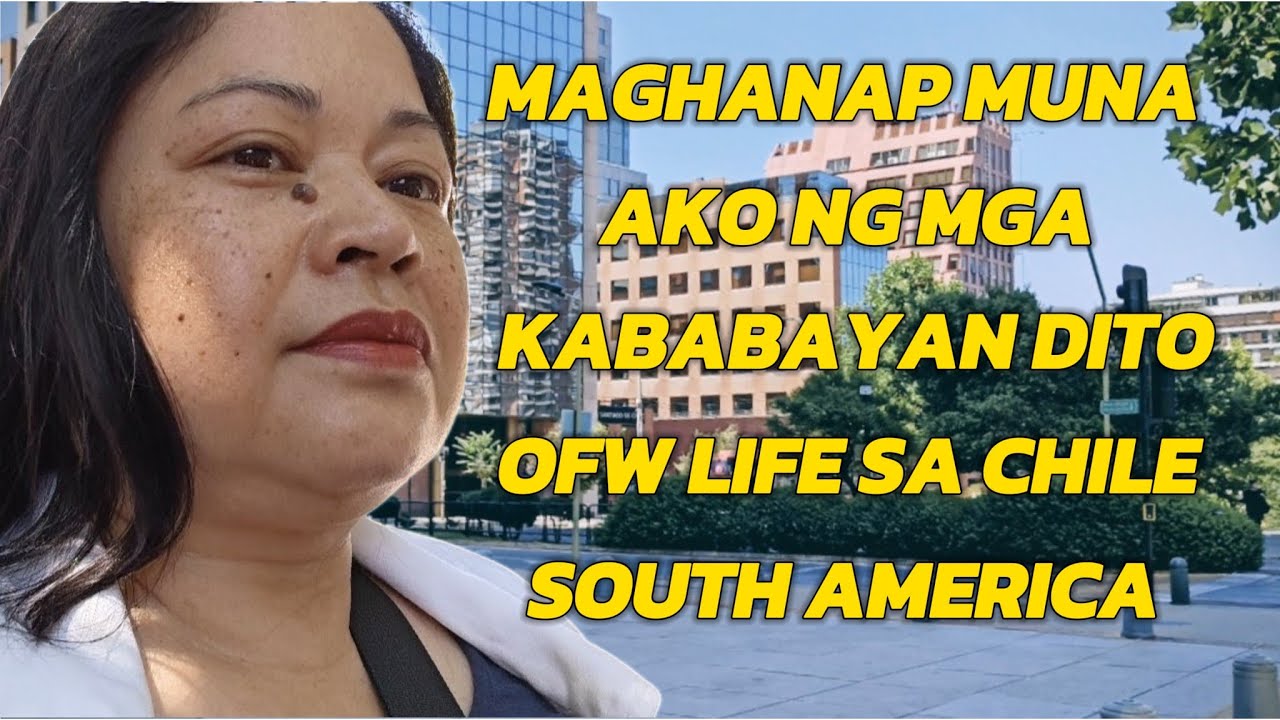 MAGHANAP MUNA AKO KABABAYAN DITO SA ISKINA MAKIPAG TAWANAN|| OFW LIFE ABROAD CHILE SOUTH AMERICA 