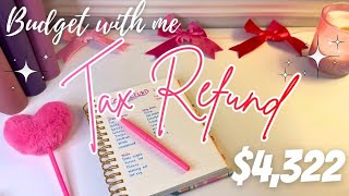 $4,322 TAX REFUND | MY BIGGEST REFUND YET | BUDGET WITH ME 
