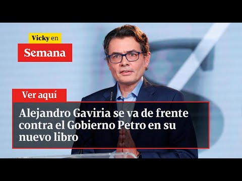 Alejandro Gaviria se va de frente contra el Gobierno Petro en su nuevo libro | Vicky en Semana