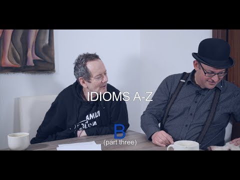 Idioms A-Z (video B, part 3)