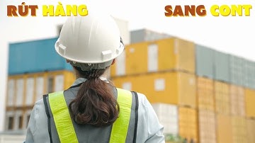 QUY TRÌNH RÚT HÀNG TỪ CONT ĐÓNG SANG VỎ CONT KHÁC - Bãi Tasa Depot (Hải Phòng) - [ Tâm sự thực tập ]
