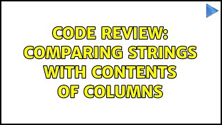 Famous Code Review: Comparing strings with contents of columns Profile