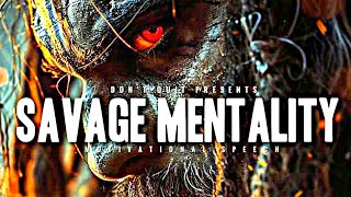 SAVAGE MENTALITY - 1 HOUR Motivational Speech Video | Gym Workout Motivation