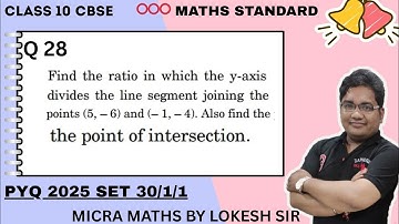 Q28 Find the ratio in which the y-axis divides the line segment joining the 
points (5, 6) and