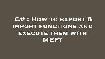 C# : How to export & import functions and execute them with MEF?