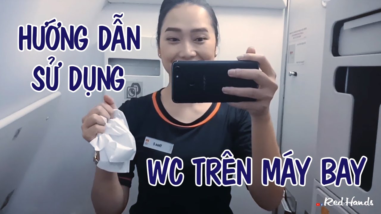 Hướng dẫn sử dụng nhà vệ sinh trên máy bay | Review Toilet của máy bay | Red Hands.