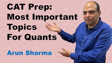 CAT Prep: Most Important Topics For Quants | Arun Sharma