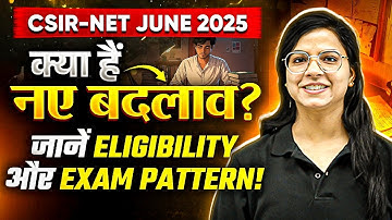 CSIR NET June 2025: क्या हैं नए बदलाव? | New Eligibility & Exam Pattern Explained!