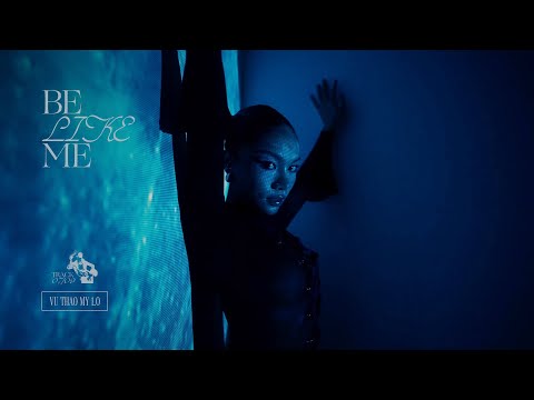 VŨ THẢO MY - BE LIKE ME | Official Visualizer