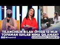 ORAMIZDAGI ODAMLAR -TILANCHILIK BILAN OYIGA 12 MLN TOPAMAN. ISHLAB NIMA QILAMAN?