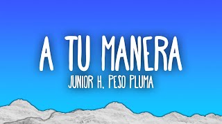 Junior H, Peso Pluma - A Tu Manera
