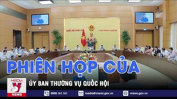 Phiên họp của Ủy ban Thường vụ Quốc hội - VNEWS