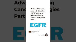 Dr Dinh Thai Lan Anh, MD Explains EGFR Testing & Advanced Lung Cancer Strategies Part 2