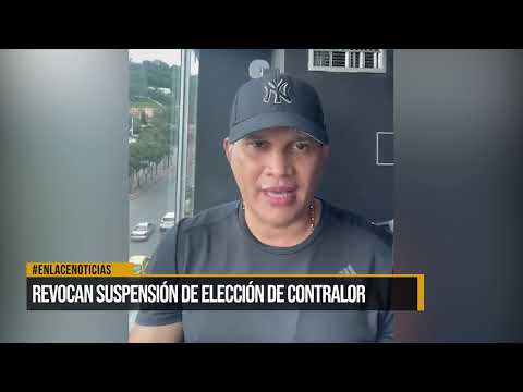 Revocan suspensión de elección del contralor en Barrancabermeja
