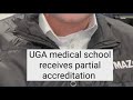 UGA Medical school receives partial accreditation
