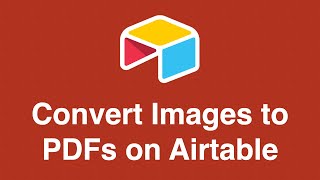 How to Convert Images to PDFs in Bulk on Airtable
