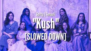 Spitty - Kush ft. Sonaali [Slowed Down]
