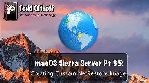 macOS Sierra Server Part 35: Creating Custom NetRestore Images