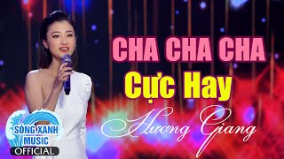 Cha Cha Cha Hương Giang Cực Hay - Nghe Say Như Điếu Đổ