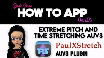 Extreme Pitch & Time Stretching AUv3 PaulXStretch for iOS - How To App on iOS! - EP 768 S11