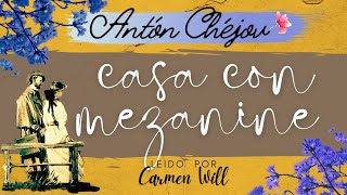 Casa con  mezanina - Relato cuento genial de Antón Chèjov - Audiolibros