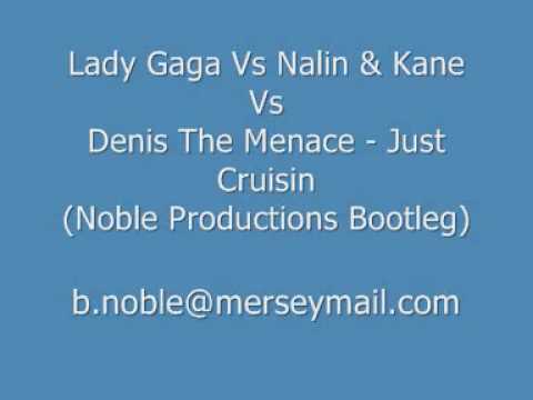 Lady Gaga Vs Nalin & Kane Vs Denis The Menace Just Cruisin Noble Productions Bootleg