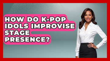 How Do K-Pop Idols Improvise Stage Presence? - K Pop Heroes