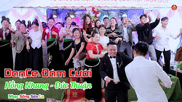 DANCE ĐÁM CƯỚI LỄ VU QUY CÔ DÂU HỒNG NHUNG CHÚ RỂ ĐỨC THUẬN BẢN TÀ XA CHIỀNG MUNG SƠN LA
