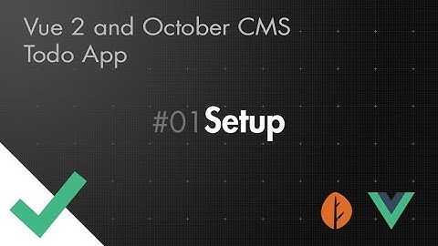 Vue 2 and October CMS Todo App - Part 01 - Setup