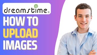 How To Upload Images in Dreamstime (Step By Step)