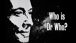Who is Dr Who? - The First Doctor