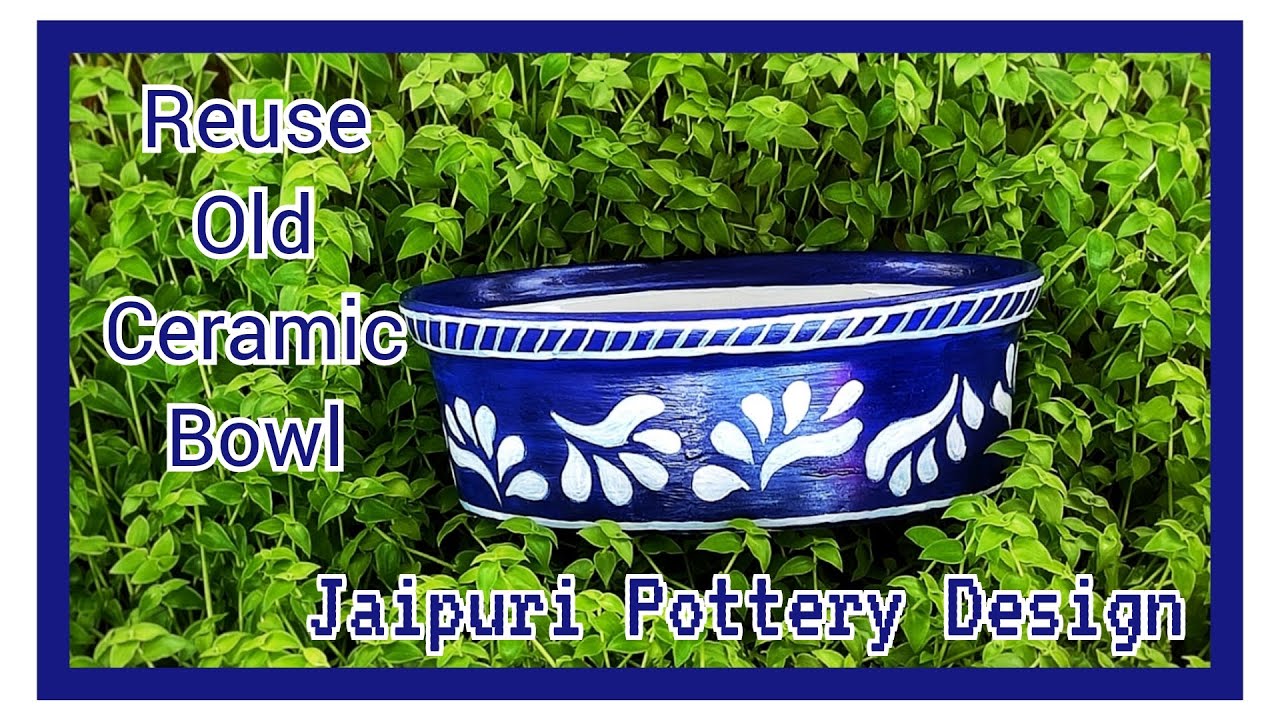 Reuse Old Ceramic Bowl Jaipur Blue Pottery Design YouTube