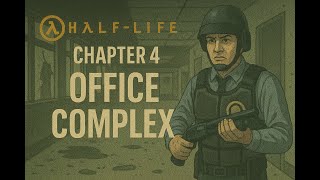 Half-Life 1 — Chapter 4: Office Complex | Walkthrough Profile