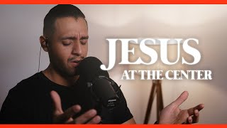 Video thumbnail of "Jesus At The Center of It All - Beautiful Worship Cover | Steven Moctezuma"
