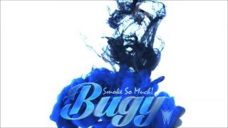 Bugy - Smoke So Much