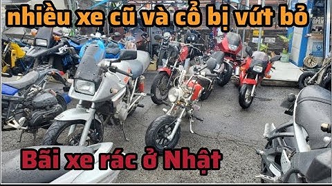 Đi nhặt rác ở Nhật thật tiếc những chiếc xe cũ bị vứt bỏ rất lãng phí,xin không cho mua không bán