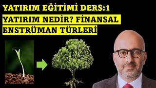 Yatırım Ders 1- Yatırım Nedir? Hane Halkı Bilançosu ve Finansal Varlık Türleri