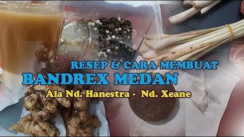 BANDREK MEDAN  Ala Nd. Hanestra (Bahan dan Cara Membuatnya)
