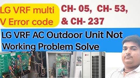 LG Multi V Error Code CH 53 , CH 05  CH 237 Solution//LG VRF AC Outdoor Unit Not Working  solve 💪💯🔥