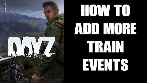 How To Increase & Add More Train Crash Events & Edit Loot On Your DayZ Community Server PC & Console