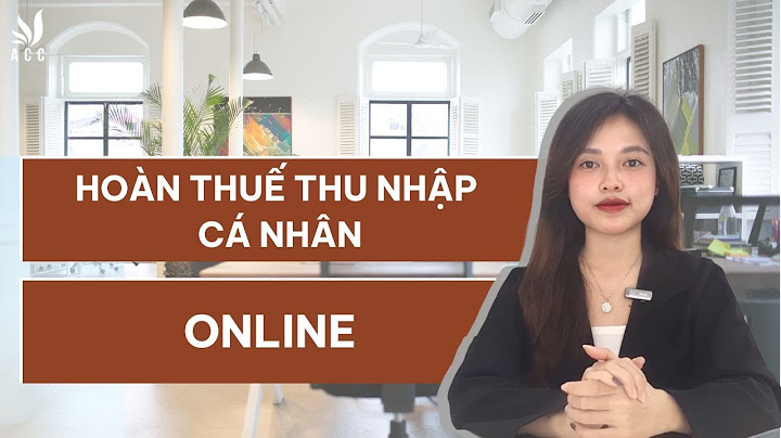 Hướng dẫn thu tuc hoàn thuế thu nhập cá nhân năm 2024