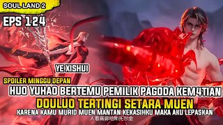 DOULUO SETARA MUEN MUNCUL! HUO YUHAO DALAM BAHAYA BESAR! - SOUL LAND 2 EPISODE 124 SUB INDO