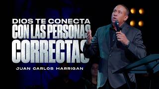 Dios te conecta con las personas correctas | Pastor Juan Carlos Harrigan