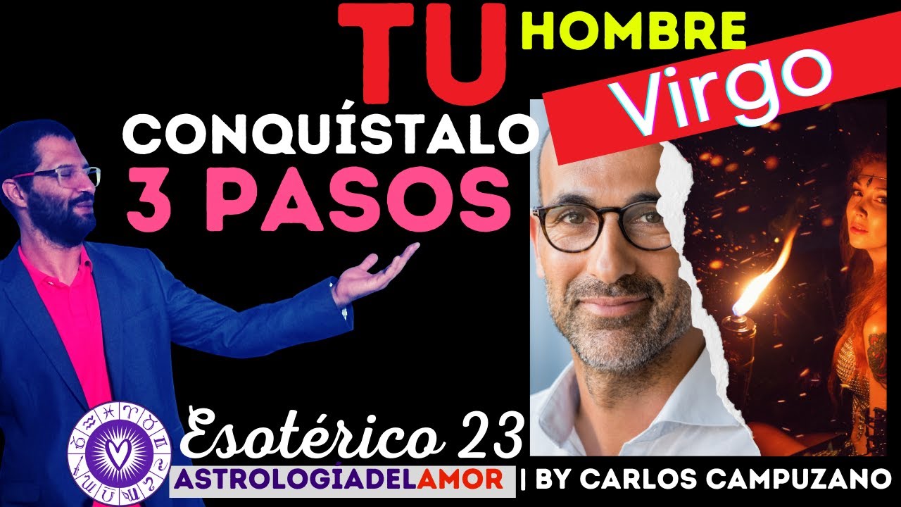 💜CONQUISTA TU HOMBRE VIRGO ♍️ EN 3 PASOS |   Horóscopo del AMOR BY Carlos Campuzano