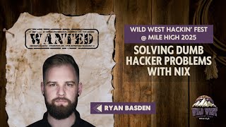 Solving Dumb Hacker Problems With Nix | Ryan Basden