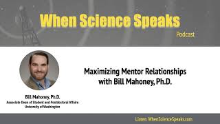Maximizing Mentor Relationships with Bill Mahoney, Ph.D.